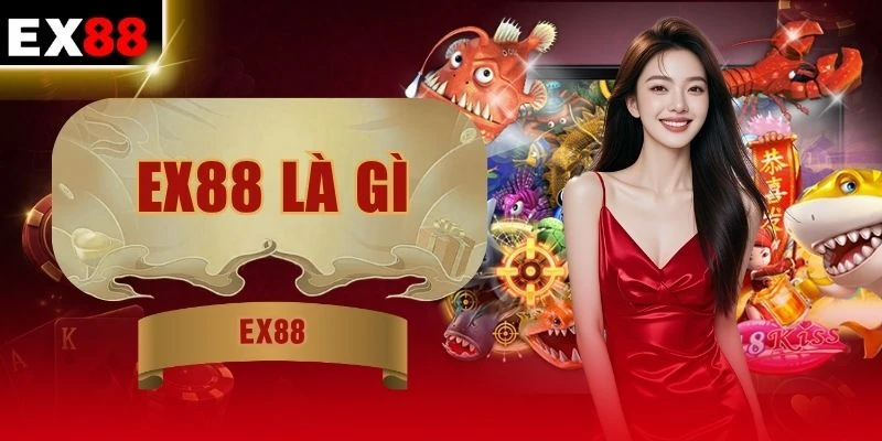 EX88 Là Gì? Khám Phá Đế Chế Giải Trí Nhanh Trong 3 Phút