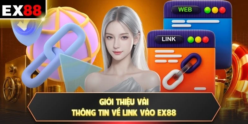 Giới thiệu vài thông tin về link vào EX88