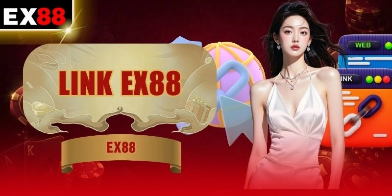 Khám Phá Link EX88 Mới Nhất Và Cách Truy Cập An Toàn