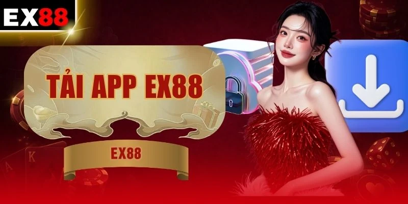 Tải App EX88 Về Điện Thoại Android Và IOS Thần Tốc