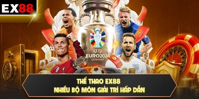 Thể thao EX88 nhiều bộ môn giải trí hấp dẫn