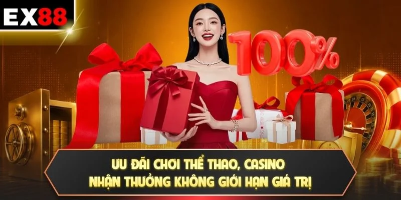 Ưu đãi chơi thể thao, casino nhận thưởng không giới hạn giá trị